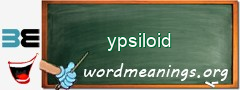 WordMeaning blackboard for ypsiloid
